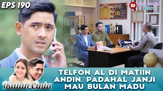 TELFON AL DI MATIIN ANDIN, PADAHAL JANJI MAU BULAN MADU - IKATAN CINTA