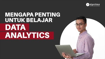 APA ITU DATA ANALYTICS? -Pentingnya Belajar Ilmu Data Analisis | Algoritma Data Science Academy 2020