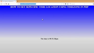 HOW TO SET SEPECIFIC TIME LOCATION USING TIMEZONE IN PHP