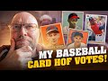 My baseball card hall of fame votes more vintage than modern
