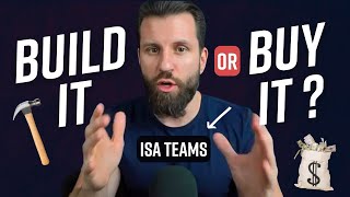 Build it or buy it: ISA teams