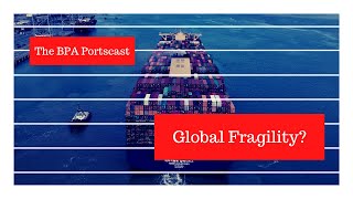 The BPA Portscast  - Global fragility?