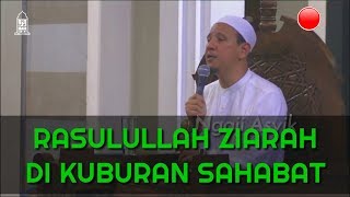 Rasulullah Ziarah di Kuburan Para Sahabat !! Habib Novel Alaydrus