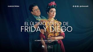 EL ÚLTIMO SUEÑO DE FRIDA Y DIEGO | Club de Ópera con Luis Carlos Aljure