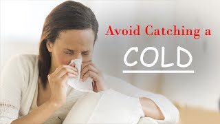 Avoid Catching a Cold