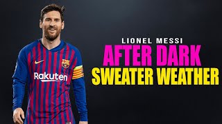Lionel Messi ► Mr. Kitty, The Neighborhood - After Dark X Sweater Weather | Skills & Goals | [HD]