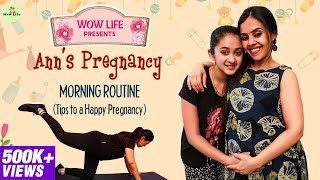 Wow Life Presents Ann’s Pregnancy Morning Routine | Tips to Happy Pregnancy PregnancyTips wowlife