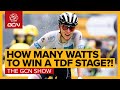 How Much Power Does It Take To Win A Tour De France Stage? | GCN Show Ep. 443