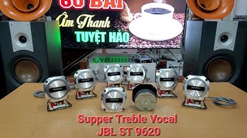 Test Cặp Loa Supper Treble Vocal JBL ST 9620 Cực Chất
