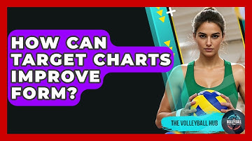 How Can Target Charts Improve Form? - The Volleyball Hub