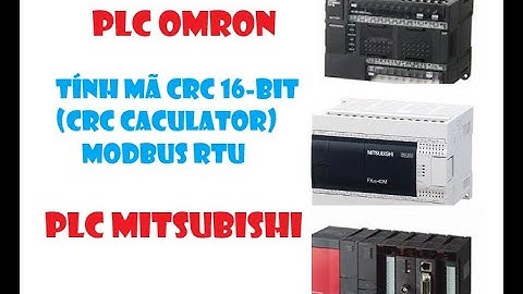 Chương trình tính mã CRC trong PLC - ( CRC - 16 bit Caculator in PLC) PLC Mitsu và Omron