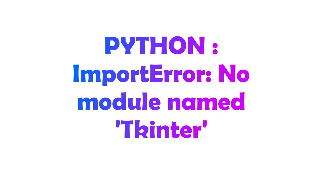 PYTHON : ImportError: No module named 'Tkinter' - YouTube Python : Importerror: No Module Named 'Tkinter' - Youtube
