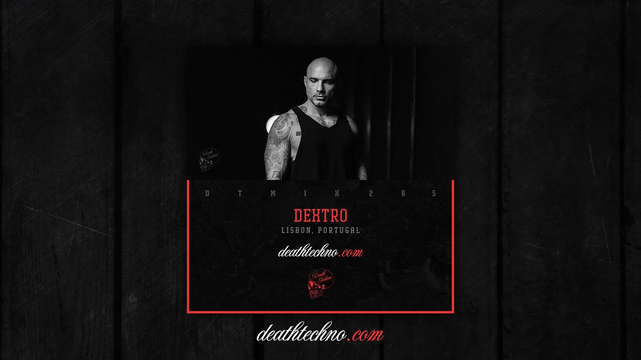 Death Techno - DTMIX265 - Dextro [Lisbon, PORTUGAL]