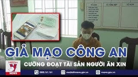 Giả Danh Công An Để Cưỡng Đoạt Tài Sản Của Kẻ Chăn Dắt Người Ăn Xin   VNEWS