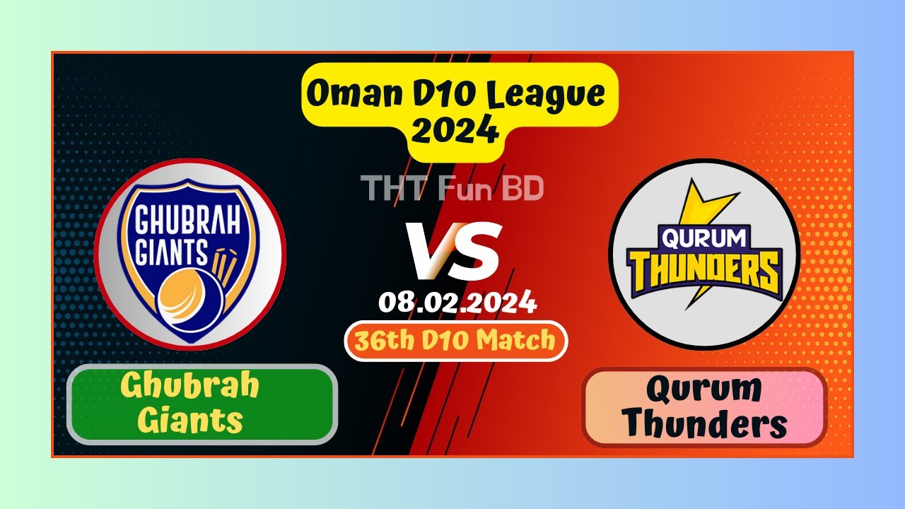 Ghubrah Giants vs Qurum Thunders | QUT v GGI | Oman D10 League Live Score Streaming & Updates 2024