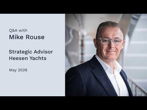 Q&A with Captain Mike Rouse | Strategic Advisor to Heesen