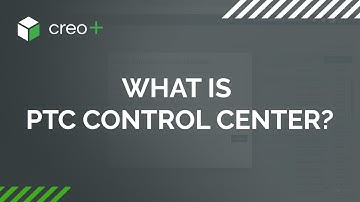 PTC Control Center Is Included in SaaS-Based Creo+ CAD System