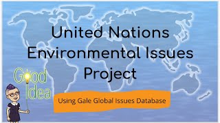 APES UN Environmental Issues Project: Using Gale Global Issues