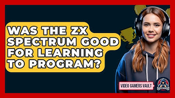 Was The ZX Spectrum Good For Learning To Program? - Video Gamers Vault