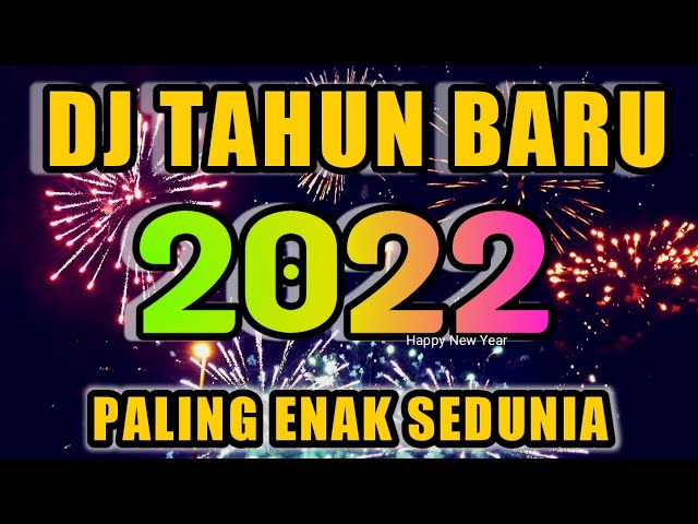 DJ TAHUN BARU 2022 PALING ENAK SEDUNIA class=