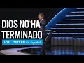 Dios no ha terminado - Joel Osteen