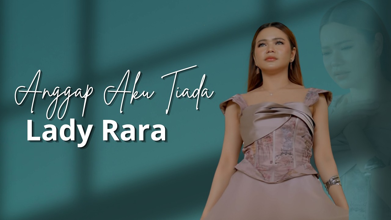 Lady Rara - Anggap Aku Tiada | Official Music Video