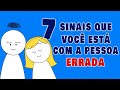 7 SINAIS DE QUE VOCÊ ESTÁ COM A PESSOA ERRADA | Psych2Go Português