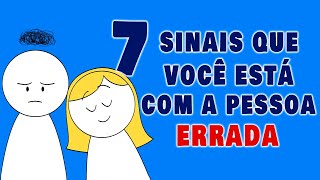7 SINAIS DE QUE VOCÊ ESTÁ COM A PESSOA ERRADA | Psych2Go Português