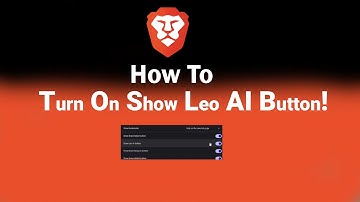 How to Turn On Show Leo AI Button on Brave [NEW]