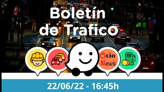 El Boletín de trafico 🚗 22/06/22 🚘 16:45h