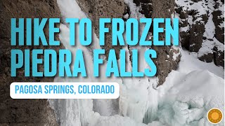 Piedra Falls | Winter Hike to Frozen Waterfall | Pagosa Springs, Colorado