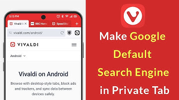 How to Make Google Default Search Engine in Private Tab Vivaldi Mobile Browser?