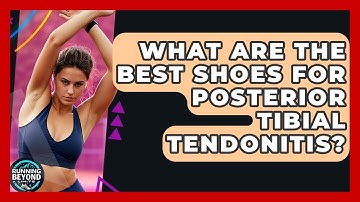 What Are The Best Shoes For Posterior Tibial Tendonitis? - Running Beyond Limits