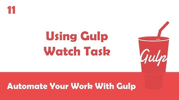 Learn Gulpjs In Arabic #11 - How To Use Gulp Watch Task