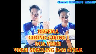 Download Lagu Lagu Natal BEGEMA-BEGEMA GIRING-GIRING I, Dua Versi (versi seruling dan gitar) MP3