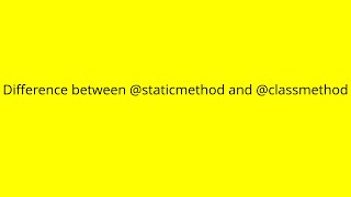 Difference between @staticmethod and @classmethod