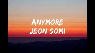 JEON SOMI- Anymore (lyrics)