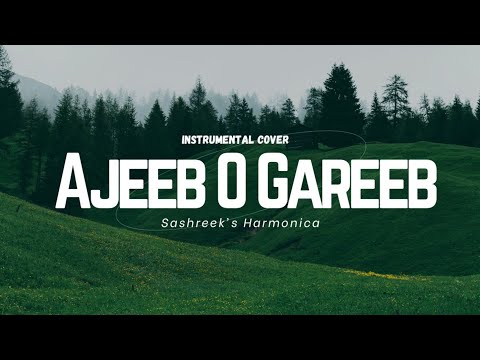 Ajeeb O Gareeb| Instrumental Cover| Sashreek's Harmonica|