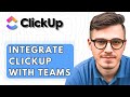 How To Integrate ClickUp With Microsoft Teams [2026 Guide]