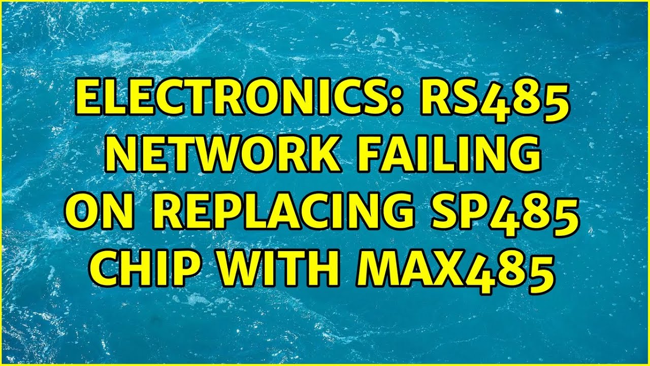 Electronics: RS485 network failing on replacing SP485 chip with MAX485 ...