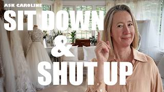 What NOT to do at a wedding dress appointment and when to SIT DOWN & SHUT UP. Bridal fitting tips.