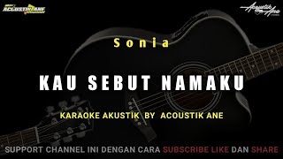 Kau Sebut Namaku - Sonia ( Akustik Karaoke ) Lirik Lagu