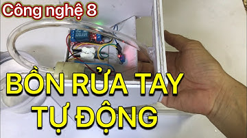 Công nghệ 8 - Lắp BỒN RỬA TAY TỰ ĐỘNG