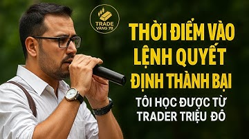 Thời Điểm Vào Lệnh Quyết Định Thành Bại – Tôi Học Được Từ Trader Triệu Đô | tradevang78