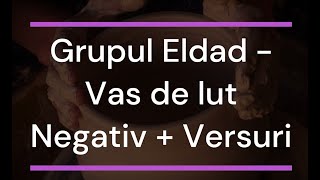 Grupul Eldad - Vas de lut Negativ   Versuri