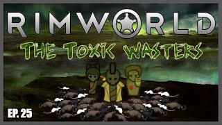 The Toxic Wasters | RimWorld Biotech (Modded) | EP. 25 - Toxic Generator Soon!
