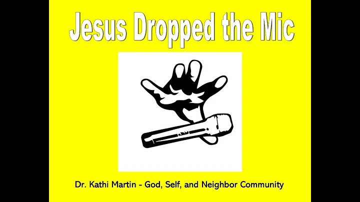 Jesus Dropped the Mic  |  Dr. Kathi Martin