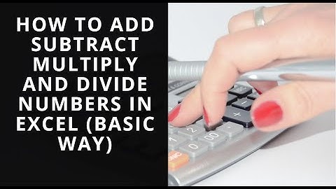 How to Add Subtract Multiply and Divide Numbers in Excel (Basic way)