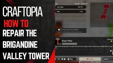 Craftopia - How To Repair The Brigandine Valley Wedge Tower