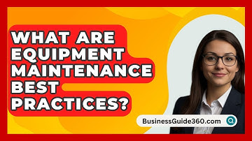 What Are Equipment Maintenance Best Practices? - BusinessGuide360.com